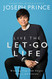 Live the Let-Go Life: Breaking Free from Stress Worry and Anxiety