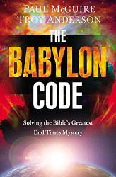 Babylon Code: Solving the Bible's Greatest End-Times Mystery