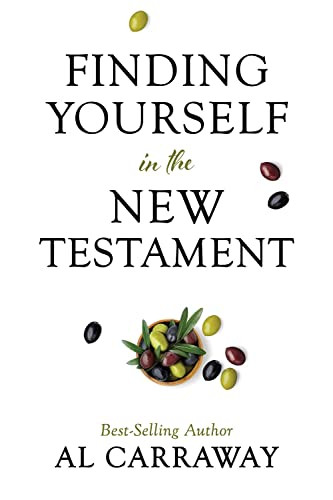Finding Yourself in the New Testament Al Carraway