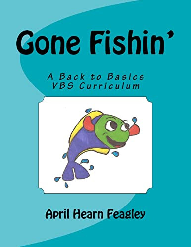 Gone Fishin': A Back to Basics Vacation Bible School Curriculum