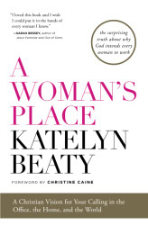 Woman's Place: A Christian Vision for Your Calling in the Office