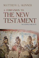 Companion to the New Testament: The Gospels and Acts