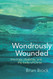 Wondrously Wounded: Theology Disability and the Body of Christ