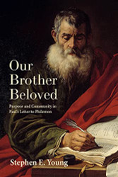 Our Brother Beloved: Purpose and Community in Paul's Letter