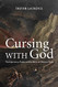 Cursing with God: The Imprecatory Psalms and the Ethics of Christian