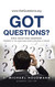 Got Questions?: Bible Questions Answered-Answers to the Questions