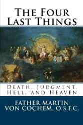 Four Last Things: Death Judgment Hell Heaven