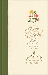 Well-Watered Life: A Devotional Journal - Includes Writing Prompts