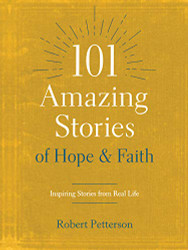 101 Amazing Stories of Hope and Faith