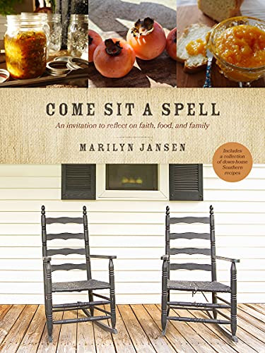 Come Sit a Spell: An Invitation to Reflect on Faith Food and Family