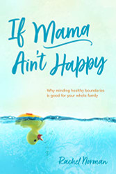 If Mama Ain't Happy: Why Minding Healthy Boundaries Is Good for Your