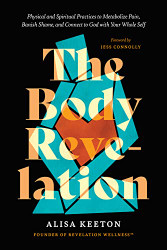 Body Revelation: Physical and Spiritual Practices to Metabolize