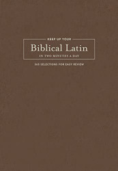 Keep Up Your Biblical Latin in Two Minutes a Day