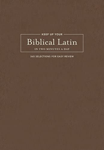 Keep Up Your Biblical Latin in Two Minutes a Day