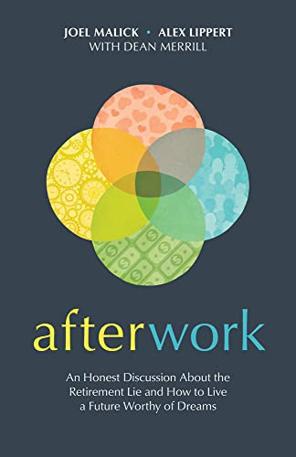 Afterwork: An Honest Discussion about the Retirement Lie and How