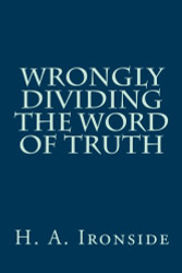 Wrongly Dividing The Word of Truth