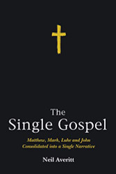 Single Gospel: Matthew Mark Luke and John Consolidated into a