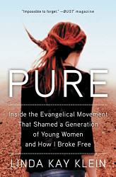 Pure: Inside the Evangelical Movement That Shamed a Generation