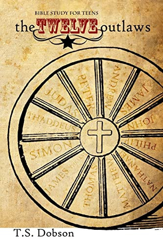 Twelve Outlaws: A Disciple Bible Study For Tweens and Teens