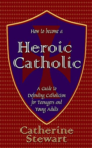 How to Become a Heroic Catholic