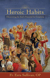 Heroic Habits: Discovering the Soul's Potential for Greatness