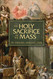 Holy Sacrifice of the Mass: The Mystery of Christ's Love