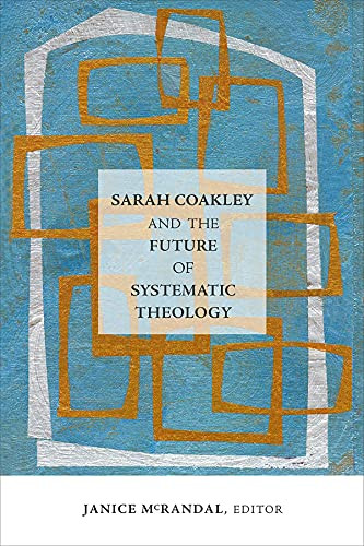 Sarah Coakley and the Future of Systematic Theology