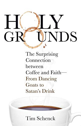 Holy Grounds: The Surprising Connection between Coffee and Faith