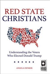 Red State Christians: Understanding the Voters Who Elected Donald