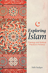 Exploring Islam: Theology and Spiritual Practice in America