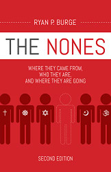 Nones: Where They Came From Who They Are and Where They Are