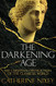 Darkening Age: The Christian Destruction of the Classical World