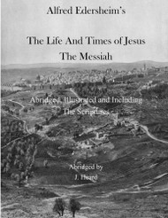 Albert Edersheim's The Life And Times of Jesus The Messiah