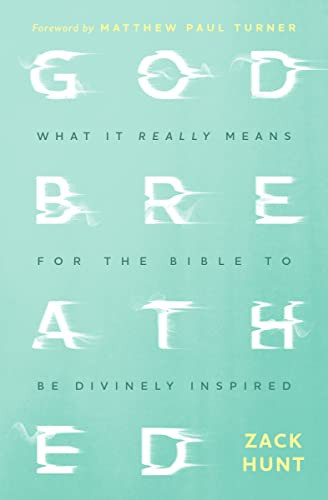 Godbreathed: What It Really Means for the Bible to Be Divinely