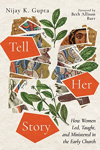 Tell Her Story: How Women Led Taught and Ministered in the Early