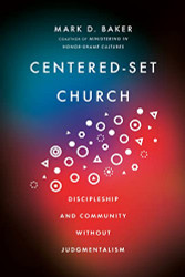 Centered-Set Church: Discipleship and Community Without Judgmentalism