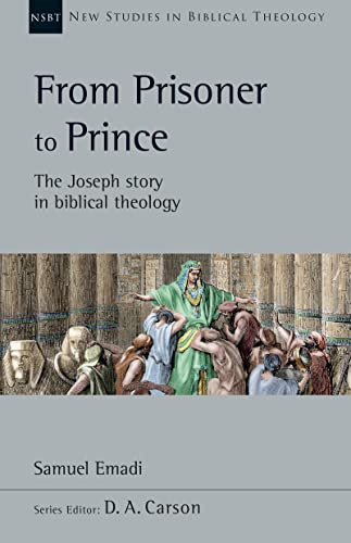 From Prisoner to Prince: The Joseph Story in Biblical Theology - New Volume 59