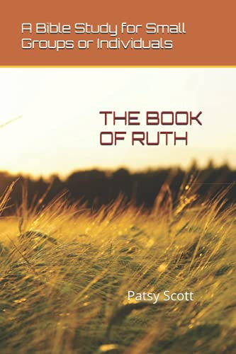BOOK OF RUTH: A Bible Study for Small Groups or Individuals