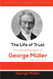 Life of Trust: The Autobiography of George Muller: With An