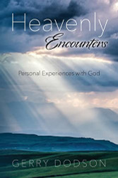 Heavenly Encounters: Personal Experiences with God