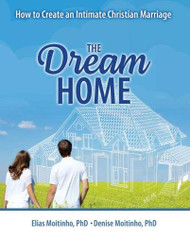 Dream Home: How to Create an Intimate Christian Marriage