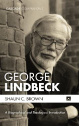George Lindbeck: A Biographical and Theological Introduction