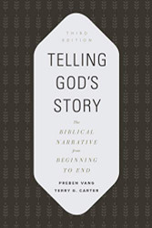 Telling God's Story: The Biblical Narrative from Beginning to End