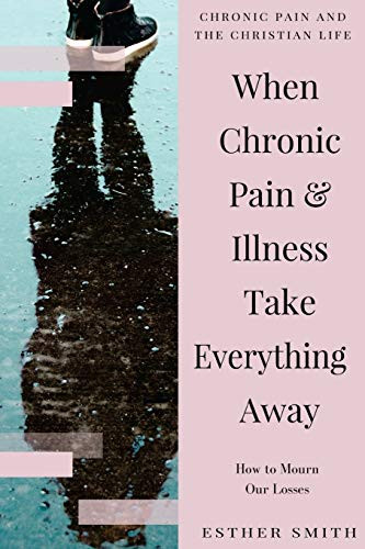 When Chronic Pain & Illness Take Everything Away