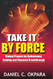 Take it By Force: 200 Violent Prayers for Deliverance Healing