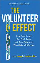 Volunteer Effect: How Your Church Can Find Train and Keep