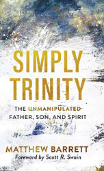 Simply Trinity: The Unmanipulated Father Son and Spirit