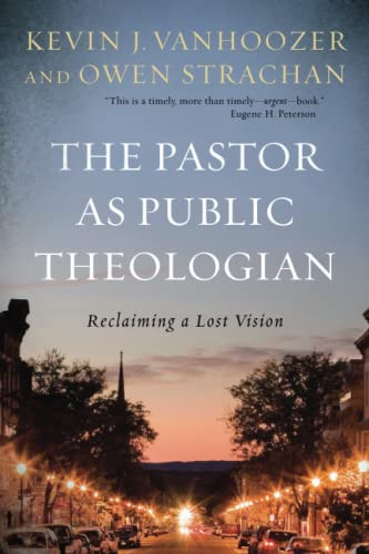 Pastor as Public Theologian: Reclaiming a Lost Vision