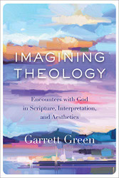 Imagining Theology: Encounters with God in Scripture Interpretation