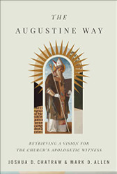 Augustine Way: Retrieving a Vision for the Church's Apologetic